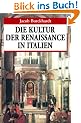 Die Kultur der Renaissance in Italien. Ein Versuch