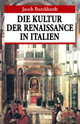 Die Kultur der Renaissance in Italien. Ein Versuch