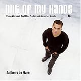 Out of My Hands - Piano Works of David Del Tredici and Aaron Jay Kernis (Koch) by