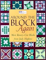 Around the Block Again: More Rotary-Cut Blocks from Judy Hopkins (That Patchwork Place)