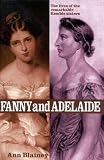Fanny and Adelaide: The Lives of the Remarkable Kemble Sisters