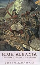 High Albania: A Victorian Traveller's Balkan Odyssey (Phoenix Press)