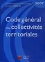 Code g�n�ral des collectivit�s territoriales 2007 (ancienne �dition)