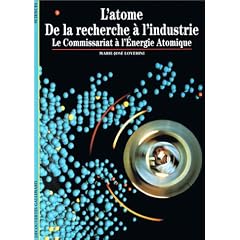 L'Atome : De la recherche � l'industrie, le Commissariat � l'�nergie atomique