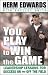 You Play to Win The Game: Leadership Lessons for Success on and Off the Field
