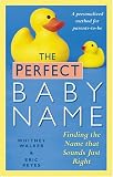 The Perfect Baby Name: Finding the Name that Sounds Just Right