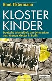 Produkt-Bild: Klosterkinder: Deutsche Lebensl&auml;ufe am Gymnasium zum Grauen Kloster in Berlin