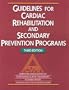 Guidelines for Cardiac Rehabilitation and Secondary Prevention Programs: American Association of Cardiovascular & Pulmonary Rehabilitation ... Health & Preventing Disease (Aacvpr)