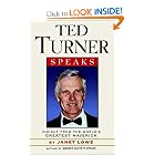Ted Turner Speaks: Insights from the World's Greatest Maverick (Speak Series) by Janet Lowe