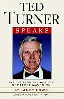 Ted Turner Speaks: Insights from the World's Greatest Maverick (Speak Series)