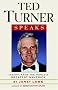Ted Turner Speaks: Insights from the World's Greatest Maverick (Speak Series) Ted Turner Speaks: Insights from the World's Greatest Maverick (Speak Series)