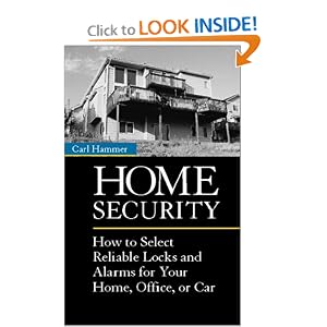 Home Security: How To Select Reliable Locks And Alarms For Your Home, Office, Or Car by Carl Hammer