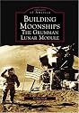 Building Moonships: The Grumman Lunar Module (Images of America: New York)