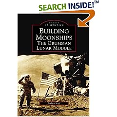 Building Moonships: The Grumman Lunar Module (Images of America (Arcadia Publishing))