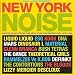 New York Noise - Dance Music From The New York Underground