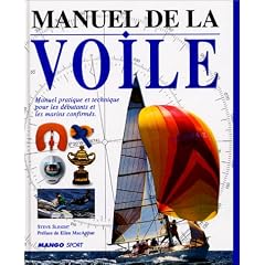 Manuel de la voile. Manuel pratique et technique pour les d�butants et les marins confirm�s