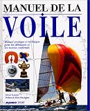 Manuel de la voile. Manuel pratique et technique pour les d�butants et les marins confirm�s