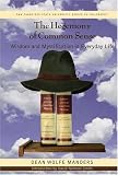 The Hegemony of Common Sense: Wisdom And Mystification in Everyday Life (San Francisco State University Series in Philosophy)