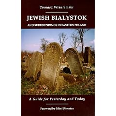 Jewish Bialystok And Surroundings in Eastern Poland