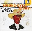 Wrong-Eyed Jesus!