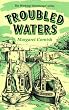 Troubled Waters: Memoirs of a Canal Boatwoman (Working Waterways)