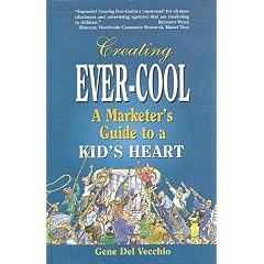 Creating Ever-cool: A Marketer's Guide to a Kid's Heart