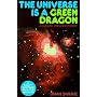The Universe is a Green Dragon: A Cosmic Creation Story