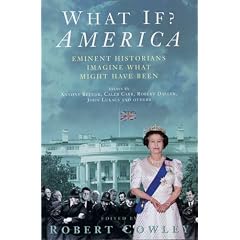 What If? America: Eminent Historians Imagine What Might Have Been