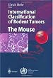 International Classification of Rodent Tumours. The Mouse