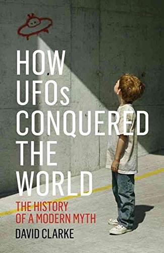 [How UFOs Conquered the World: The History of a Modern Myth] (By: David Clarke) [published: May, 2015], by David Clarke