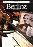 Berlioz (The Illustrated Live of the Great Composers Op43744)