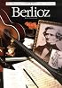 Berlioz (The Illustrated Live of the Great Composers/Op43744)