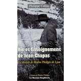 Vie et Enseignement de Jean Chapas : Le disciple de Ma�tre Philippe de Lyonpar Philippe Collin-Dugerey