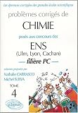 Probl�mes corrig�s de chimie pos�s aux concours des ENS (Ulm, Lyon, Cachan) : Tome 4