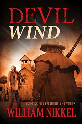Devil Wind: A GUNFIGHTER, A PROSTITUTE, AND ZOMBIES (Max Traver Series Book 1)