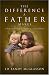 Book The Difference a Father Makes: Calling Out the Magnificent Destiny in Your Children