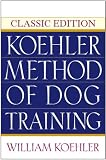 The Koehler Method of Dog Training, Classic Edition