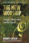 The New Worship: Straight Talk on Music and the Church