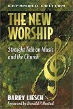 The New Worship: Straight Talk on Music and the Church