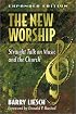New Worship, The: Straight Talk on Music and the Church