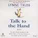 Talk to the Hand: The Utter Bloody Rudeness of the World Today, or Six Good Reasons to Stay Home