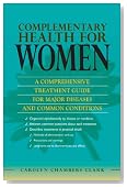 Complementary Health for Women: A Comprehensive Treatment Guide for Major Diseases and Common Conditions