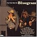 Music : The Very Best of Bluegrass