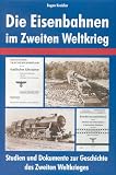 Produkt-Bild: Die Eisenbahnen im Zweiten Weltkrieg
