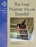 Lucent Terrorism Library - The Iraqi Prison Abuse Scandal (Lucent Terrorism Library)