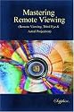 Mastering Remote Viewing : (Remote Viewing, Third Eye & Astral Projection)