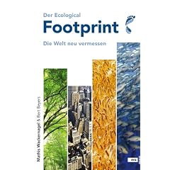 Der Ecological Footprint. Die Welt neu vermessen