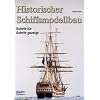 Historischer Schiffsmodellbau: Schritt f�r Schritt gezeigt