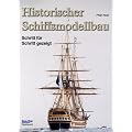 Historischer Schiffsmodellbau: Schritt f�r Schritt gezeigt