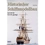 Historischer Schiffsmodellbau: Schritt f�r Schritt gezeigt